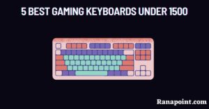 5 Best Gaming Keyboards under 1500