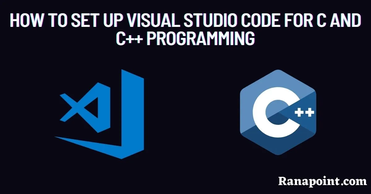 How to Set up Visual Studio Code for C and C++ Programming